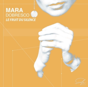 Mara Dobresco - Le Fruit Du Silence in der Gruppe CD / Klassiskt,Övrigt bei Bengans Skivbutik AB (4196636)