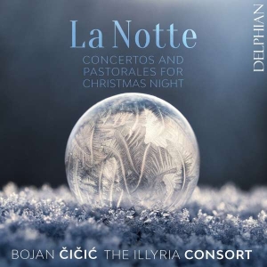 Cicic Bojan The Illyria Consort - La Notte - Concertos & Pastorales F in der Gruppe UNSERE TIPPS / Weihnachtsgeschenktipp CD bei Bengans Skivbutik AB (4204179)