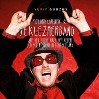 Yuriy Gurzhy - Richard Wagner & Die Klezmerband in der Gruppe CD / Dance-Techno bei Bengans Skivbutik AB (4204864)