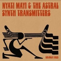 Mayi Nyati & Astral Synth Transmitt - Lulanga Tales in der Gruppe VINYL / Pop-Rock,World Music bei Bengans Skivbutik AB (4205019)