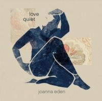 Eden Joanna - Love Quiet in der Gruppe CD / Pop-Rock bei Bengans Skivbutik AB (4205810)