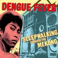 Dengue Fever - Sleepwalking Through The Mekong in der Gruppe VINYL / Pop-Rock bei Bengans Skivbutik AB (4206385)