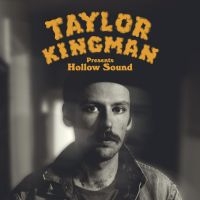 Kingman Taylor - Hollow Sound in der Gruppe UNSERE TIPPS / Freitagsveröffentlichungen / Fredag den 12:e Jan 24 bei Bengans Skivbutik AB (4206809)