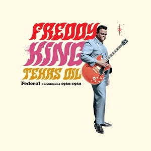 Freddy King - Texas Oil - Federal Recordings 1960-1962 in der Gruppe UNSERE TIPPS / Weihnachtsgeschenktipp Vinyl bei Bengans Skivbutik AB (4207825)