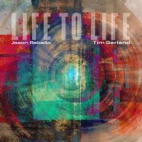 Garland Tim & Rebello Jason - Life To Life in der Gruppe CD / Jazz bei Bengans Skivbutik AB (4208096)