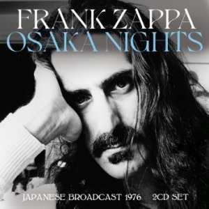 Frank Zappa - Osaka Nights (2 Cd) Live Broadcast in der Gruppe CD / Pop-Rock bei Bengans Skivbutik AB (4210780)