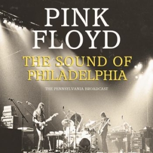 Pink Floyd - Sound Of Philadelphia The in der Gruppe CD / Pop-Rock bei Bengans Skivbutik AB (4210792)