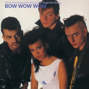 Bow Wow Wow - When The Going Gets Tough, The Tough Get Going in der Gruppe VINYL / Pop-Rock bei Bengans Skivbutik AB (4211201)