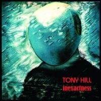 Hill Tony - Inexactness in der Gruppe VINYL / Pop-Rock bei Bengans Skivbutik AB (4213667)