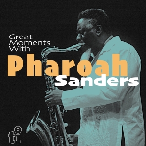 Pharoah Sanders - Great Moments With in der Gruppe UNSERE TIPPS / Weihnachtsgeschenktipp Vinyl bei Bengans Skivbutik AB (4217419)