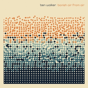 Walker Ben - Banish Air From Air in der Gruppe UNSERE TIPPS / Weihnachtsgeschenktipp CD bei Bengans Skivbutik AB (4217428)