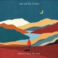 Me And My Friends - Before I Saw The Sea in der Gruppe VINYL / Pop-Rock,Svensk Folkmusik,World Music bei Bengans Skivbutik AB (4217768)