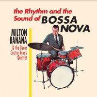 Milton Banana Com Conjunto Oscar Ca - O Ritmo E O Som Da Bossa Nova in der Gruppe VINYL / Jazz bei Bengans Skivbutik AB (4217775)