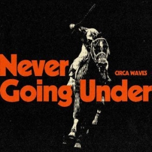 Circa Waves - Never Going Under in der Gruppe CD / Pop-Rock bei Bengans Skivbutik AB (4219297)