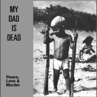 My Dad Is Dead - Peace, Love & Murder in der Gruppe VINYL / Pop-Rock bei Bengans Skivbutik AB (4221903)