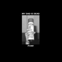 My Dad Is Dead - Pow! in der Gruppe VINYL / Pop-Rock bei Bengans Skivbutik AB (4221904)