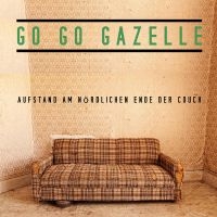 Go Go Gazelle - Aufstand Am Nördlichen Ende Der Cou in der Gruppe VINYL / Pop-Rock bei Bengans Skivbutik AB (4221990)