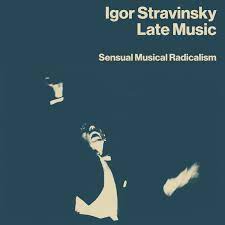 Igor Stravinsky - Late Music: Sensual Musical Radical in der Gruppe CD / Pop-Rock bei Bengans Skivbutik AB (4225385)