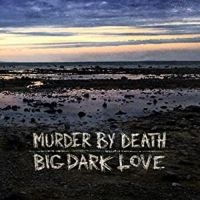 Murder By Death - Big Dark Love in der Gruppe VINYL / Pop-Rock bei Bengans Skivbutik AB (4231367)