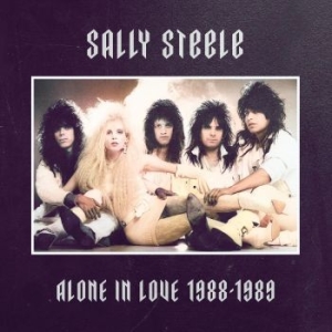 Sally Steele - Alone In Love 1988-1989 in der Gruppe CD / Hårdrock bei Bengans Skivbutik AB (4232928)