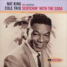 Nat King Cole  Trio - Scotchin´With The Soda in der Gruppe UNSERE TIPPS / Weihnachtsgeschenktipp CD bei Bengans Skivbutik AB (4233916)