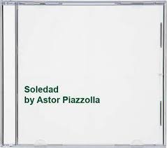 Astor Piazzolla  - Soledad in der Gruppe UNSERE TIPPS / Weihnachtsgeschenktipp CD bei Bengans Skivbutik AB (4234030)