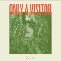 Only A Visitor - Decay in der Gruppe VINYL / Hårdrock,Pop-Rock bei Bengans Skivbutik AB (4235981)