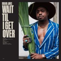 Durand Jones - Wait Til I Get Over in der Gruppe -Start Sell bei Bengans Skivbutik AB (4239551)