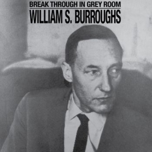 William S. Burroughs - Break Through In Grey Room in der Gruppe CD bei Bengans Skivbutik AB (4241723)