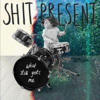 Shit Present - What Still Gets Me in der Gruppe VINYL / Hårdrock bei Bengans Skivbutik AB (4248562)