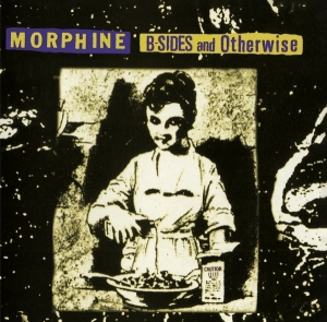 Morphine - B-Sides And Otherwise in der Gruppe CD bei Bengans Skivbutik AB (4248798)