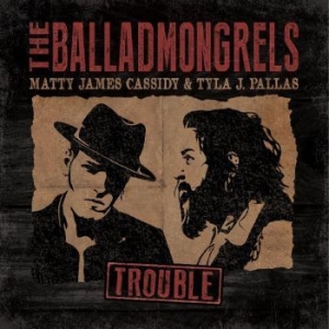 Balladmongrels The - Trouble in der Gruppe CD bei Bengans Skivbutik AB (4250984)