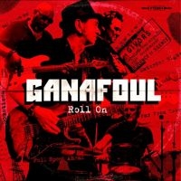 Ganafoul - Roll On in der Gruppe CD / Pop-Rock bei Bengans Skivbutik AB (4250990)