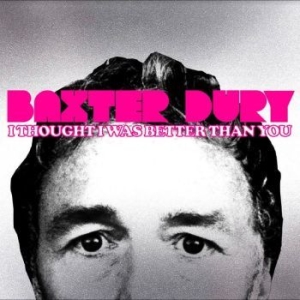 Dury Baxter - I Thought I Was Better Than You in der Gruppe CD bei Bengans Skivbutik AB (4254179)