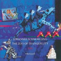 Schmoelling Johannes - The Zoo Of Tranquillity in der Gruppe CD bei Bengans Skivbutik AB (4254196)