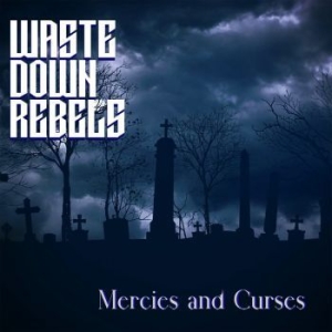 Waste Down Rebels - Mercies And Curses in der Gruppe CD / Hårdrock/ Heavy metal bei Bengans Skivbutik AB (4255510)