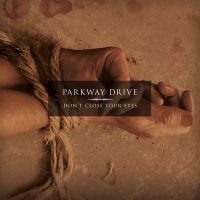 Parkway Drive - Don't Close Your Eyes in der Gruppe CD / Hårdrock bei Bengans Skivbutik AB (4255624)