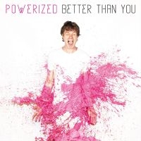 Powerized - Better Than You in der Gruppe VINYL / Pop-Rock bei Bengans Skivbutik AB (4258096)