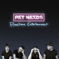 Pet Needs - Primetime Entertainment in der Gruppe VINYL / Hårdrock bei Bengans Skivbutik AB (4259033)