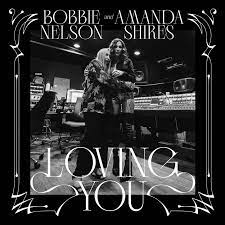 Nelson Bobbie & Amanda Shires - Loving You in der Gruppe CD / Hårdrock/ Heavy metal bei Bengans Skivbutik AB (4261580)