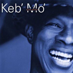 Keb  Mo - Slow Down in der Gruppe UNSERE TIPPS / Weihnachtsgeschenktipp CD bei Bengans Skivbutik AB (4261697)