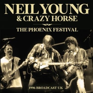 Neil Young - Phoenix Festival The - Fm Broadcast in der Gruppe CD / Pop-Rock bei Bengans Skivbutik AB (4275223)