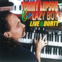 Lepson Tommy And The Lazy Boys - Live & Durty in der Gruppe CD bei Bengans Skivbutik AB (4276317)