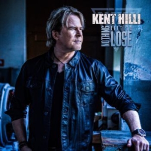 Kent Hilli - Nothing Left To Lose in der Gruppe CD / Hårdrock bei Bengans Skivbutik AB (4276438)