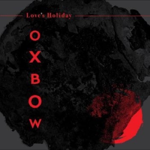 Oxbow - Love's Holiday in der Gruppe CD / Pop-Rock bei Bengans Skivbutik AB (4277892)