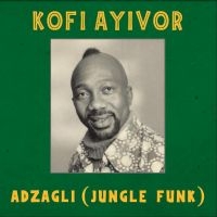 Ayivor Kofi - Adzagli (Jungle Funk) in der Gruppe VINYL / Pop-Rock,World Music bei Bengans Skivbutik AB (4281693)