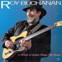 Buchanan Roy - When A Guitar Plays The Blues in der Gruppe UNSERE TIPPS / Weihnachtsgeschenktipp Vinyl bei Bengans Skivbutik AB (4287304)