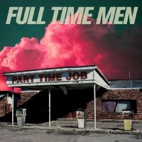 Full Time Men - Part Time Job (Translucent Green Vi in der Gruppe UNSERE TIPPS / Weihnachtsgeschenktipp Vinyl bei Bengans Skivbutik AB (4289032)