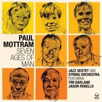 Mottram Paul - Seven Ages Of Man in der Gruppe CD / Jazz bei Bengans Skivbutik AB (4291258)