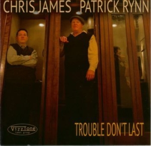 Chris James And Patrick Rynn - Trouble Don't Last in der Gruppe UNSERE TIPPS / Weihnachtsgeschenktipp CD bei Bengans Skivbutik AB (4293706)